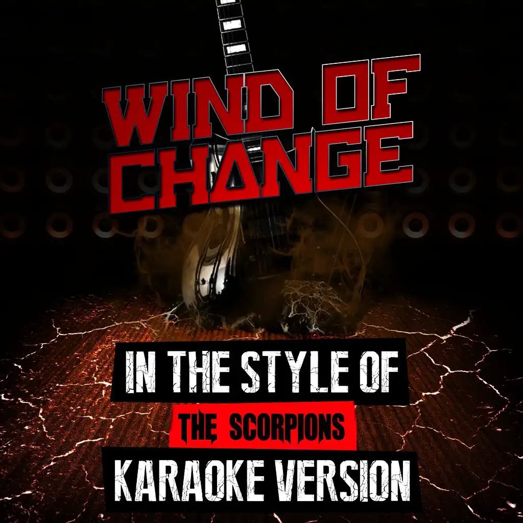 Wind of Change (In the Style of the Scorpions) [Karaoke Version]