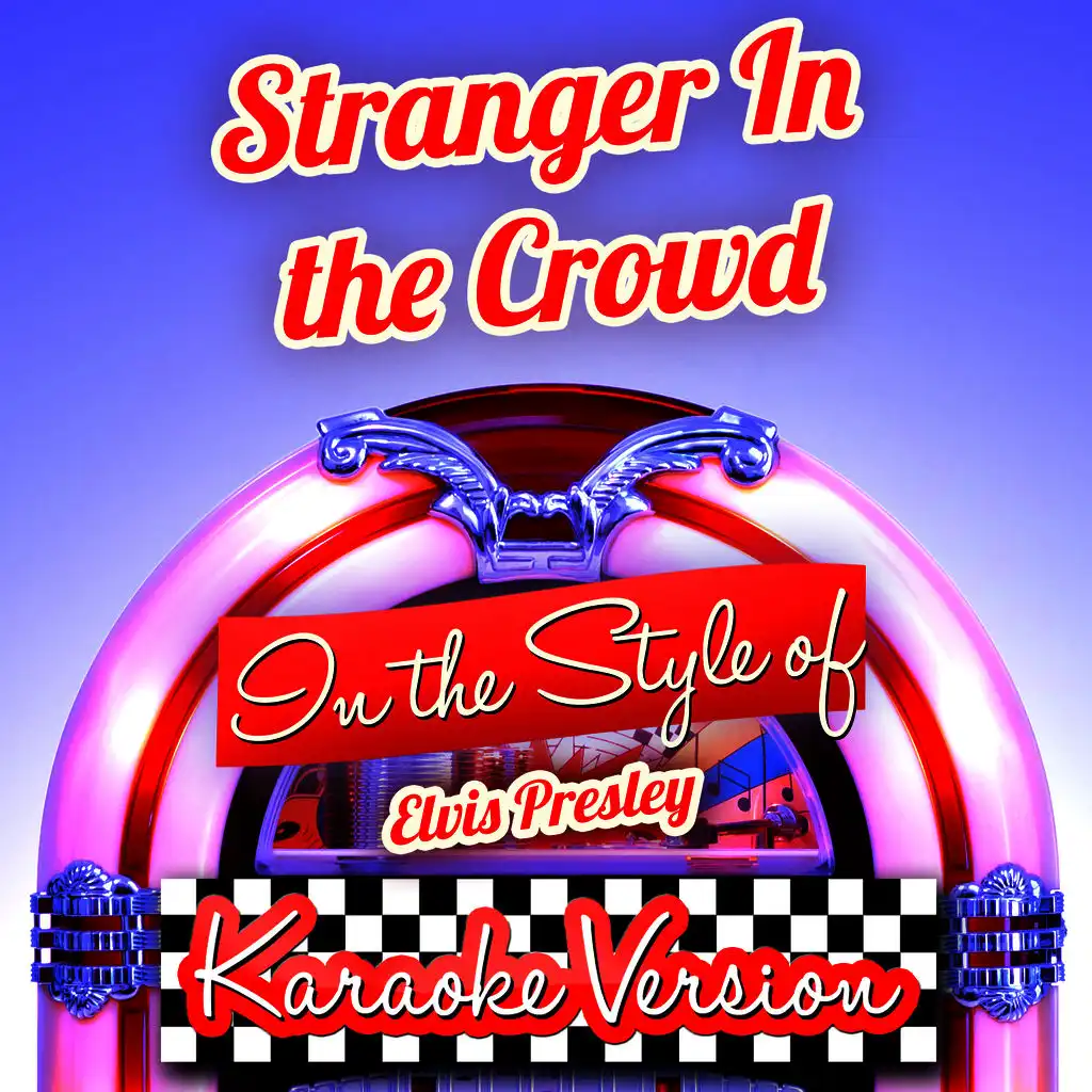 Stranger in the Crowd (In the Style of Elvis Presley) [Karaoke Version]