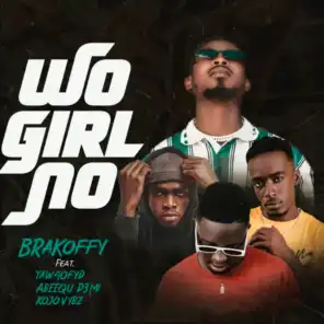 Wo Girl No (feat. Yaw40Fyd, Abeequ D3mi & Kojo Vybz)