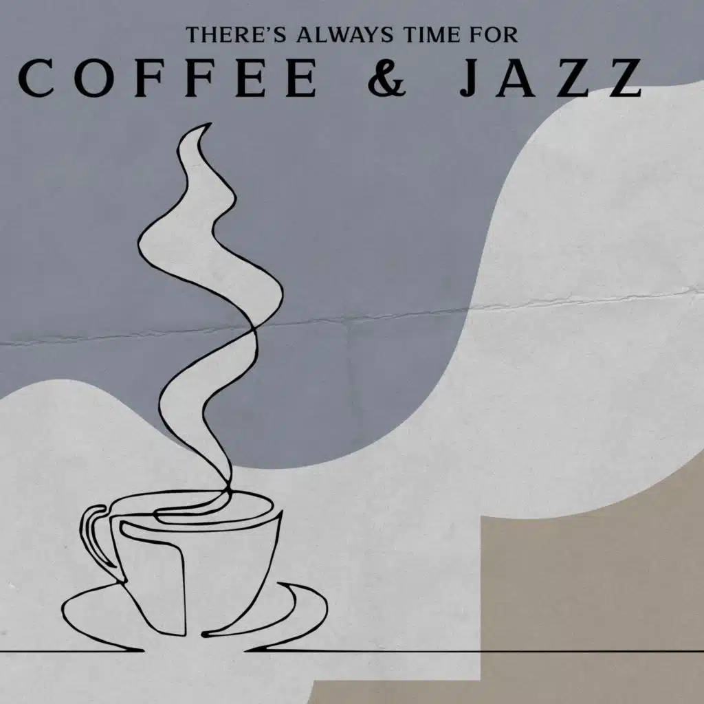 There’s Always Time for Coffee & Jazz – Relaxing Smooth Jazz, Lounge Background Music, Chillout After Work, Stress Relief, Positive Vibrations to Calm Down