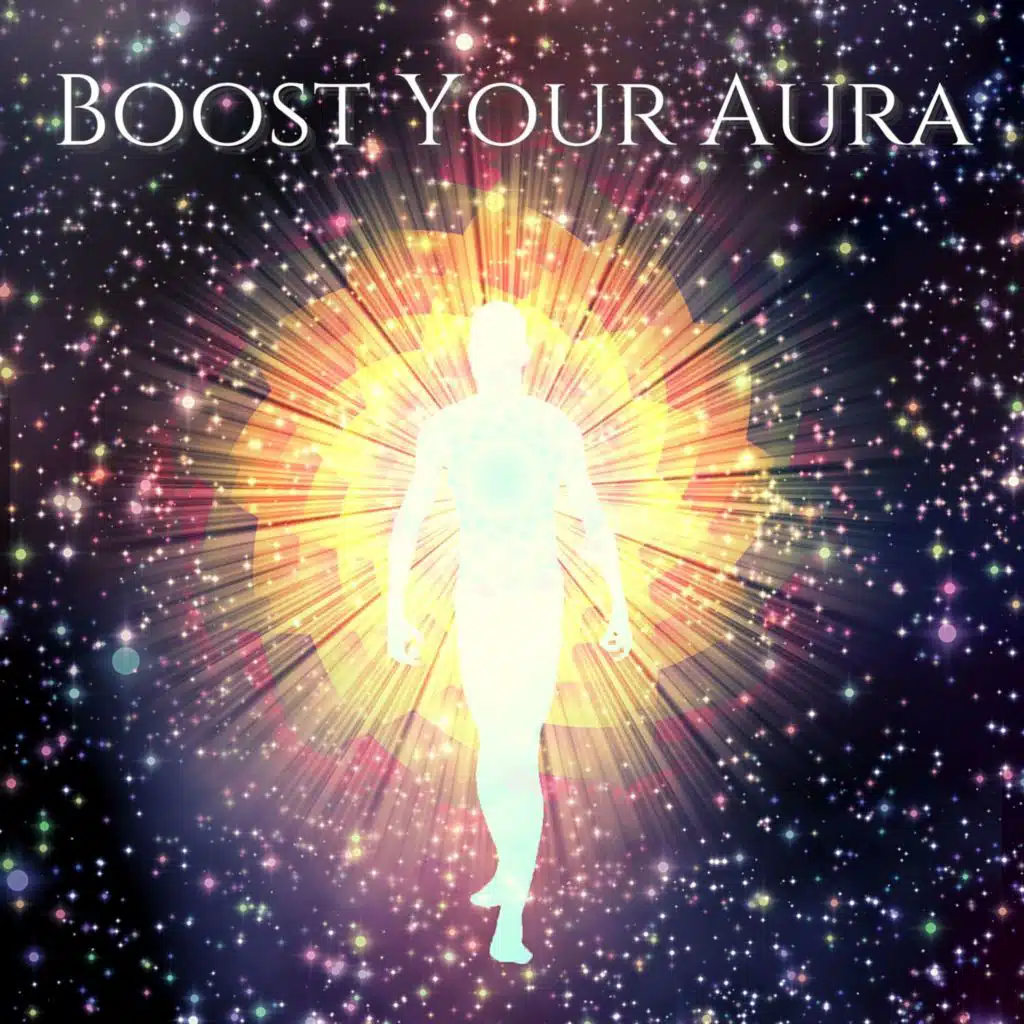 Boost Your Aura: 7 Chakra Balancing and Healing, Positive Energy Meditation Music