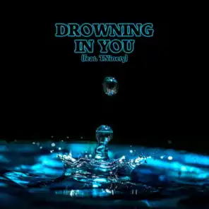 Drowning In You (feat. TNinety)