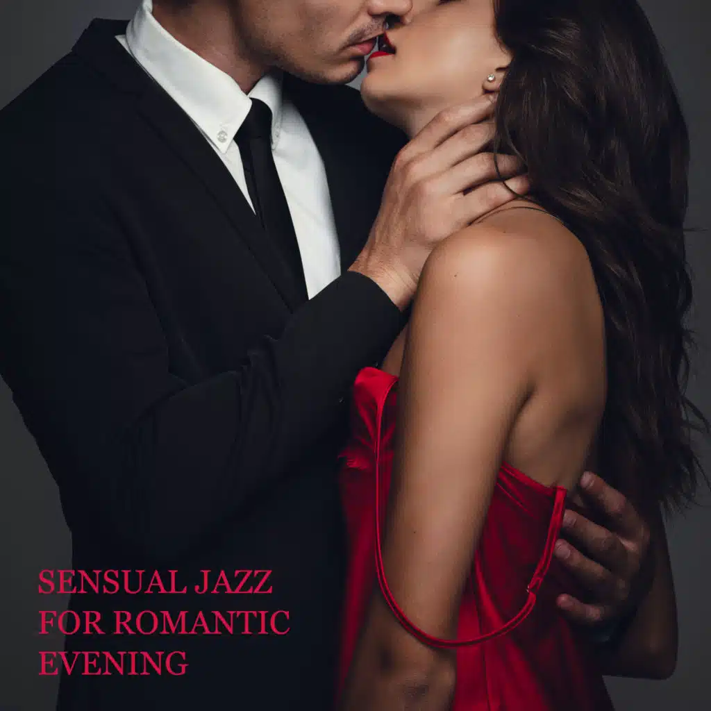 Sensual Jazz for Romantic Evening: Perfect Date BGM, Smooth Jazz Vibes for Lovers, Sexy Saxophone Jazz