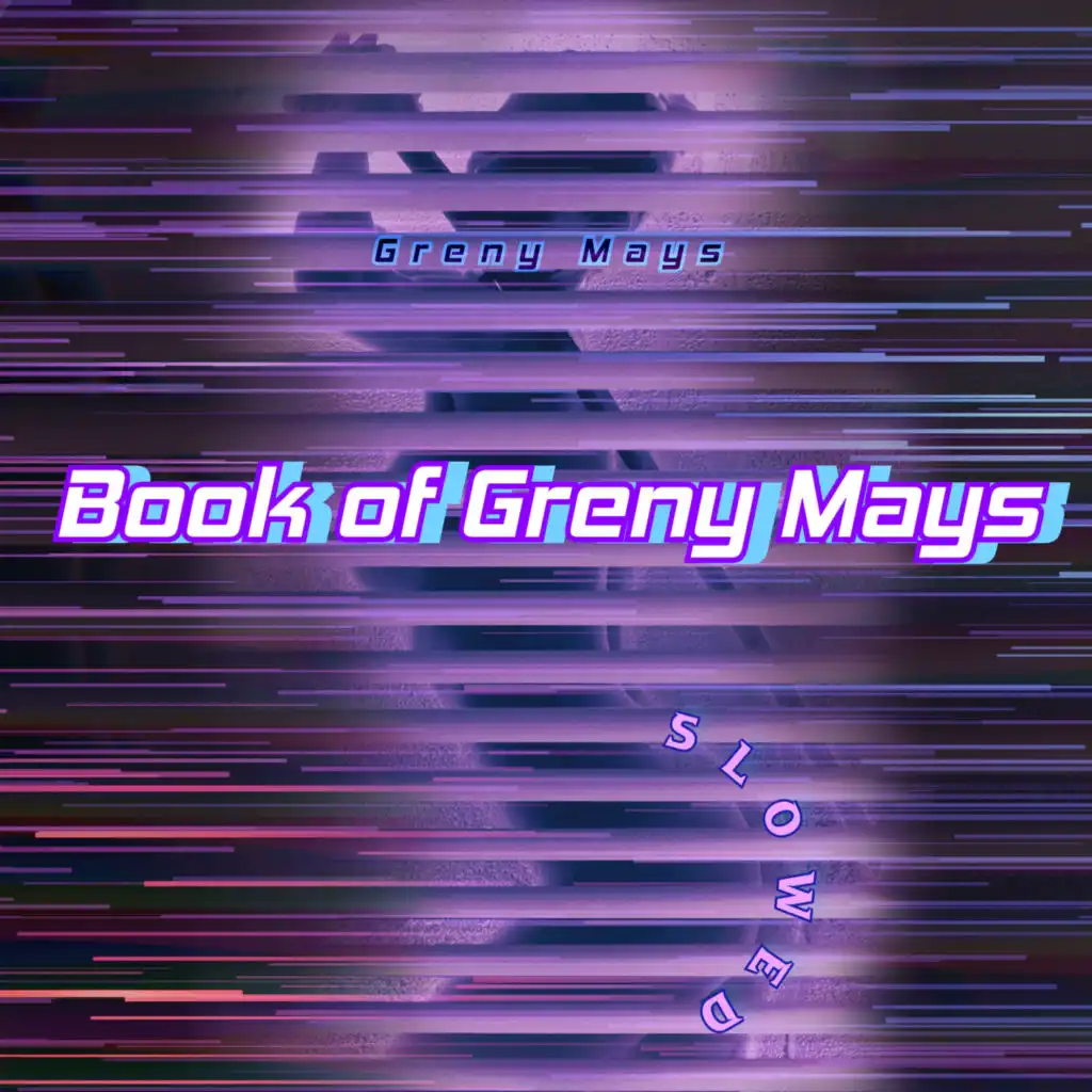 Book of Greny Mays (Slowed)