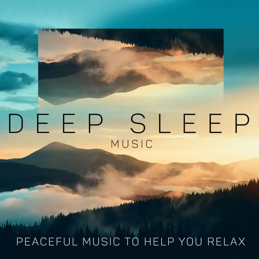 Deep Sleep Music: Peaceful Music to Help You Relax, Engage in Sleep Meditation and Achieve Lucid Calm Dream