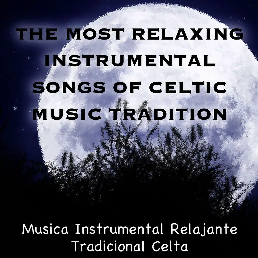 The Most Relaxing Instrumental Songs of Celtic Tradition. Best Relaxation, Calm & Sleep Music of Celtic Traditional Sounds