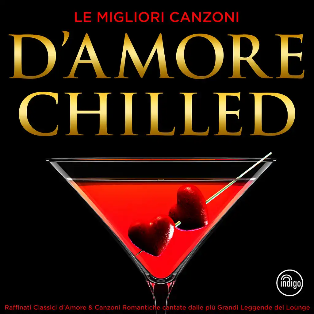 Le Migliori Canzoni d'Amore Chilled - Raffinati Classici d'Amore & Canzoni Romantiche cantate dalle più Grandi Leggende del Lounge