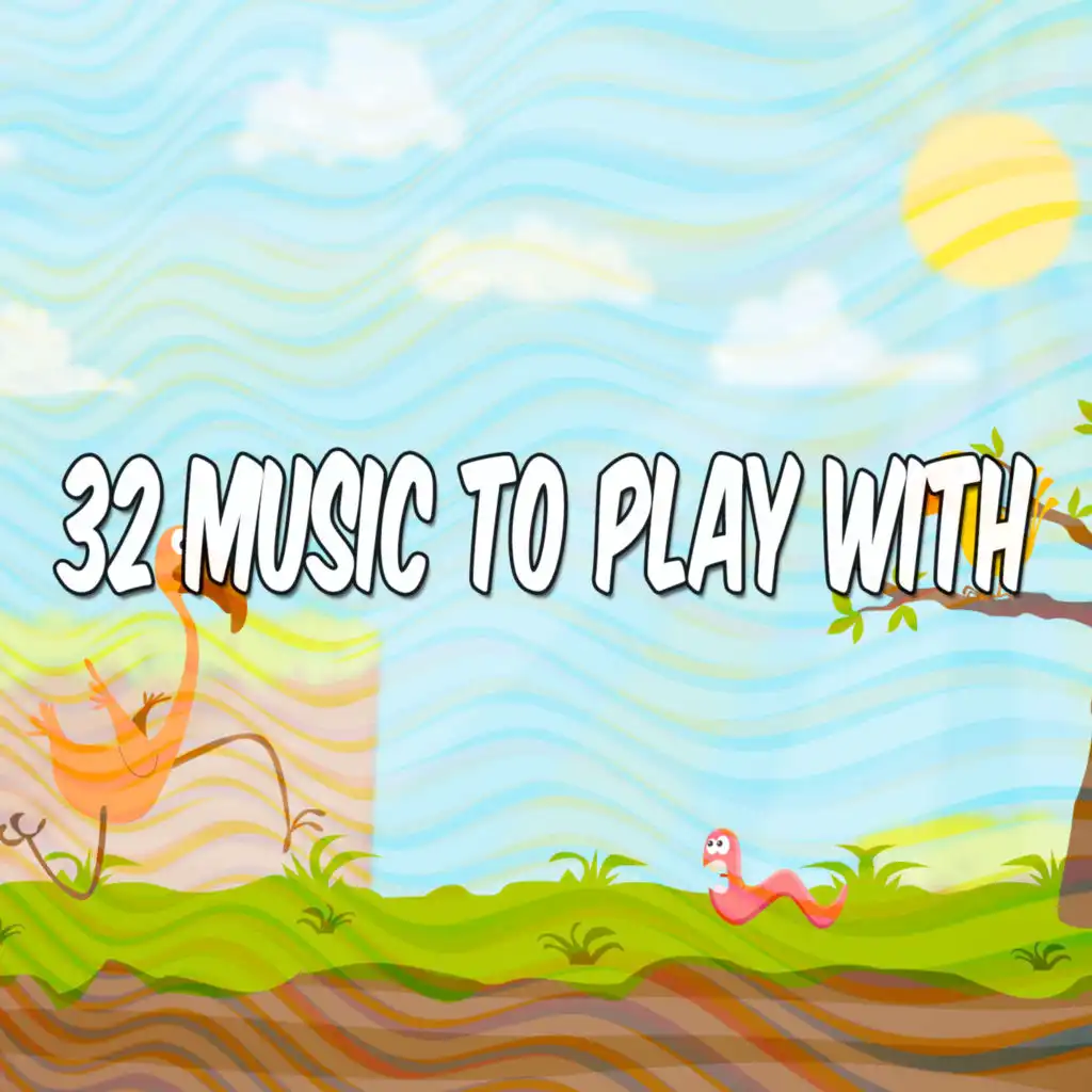 32 Music to Play With