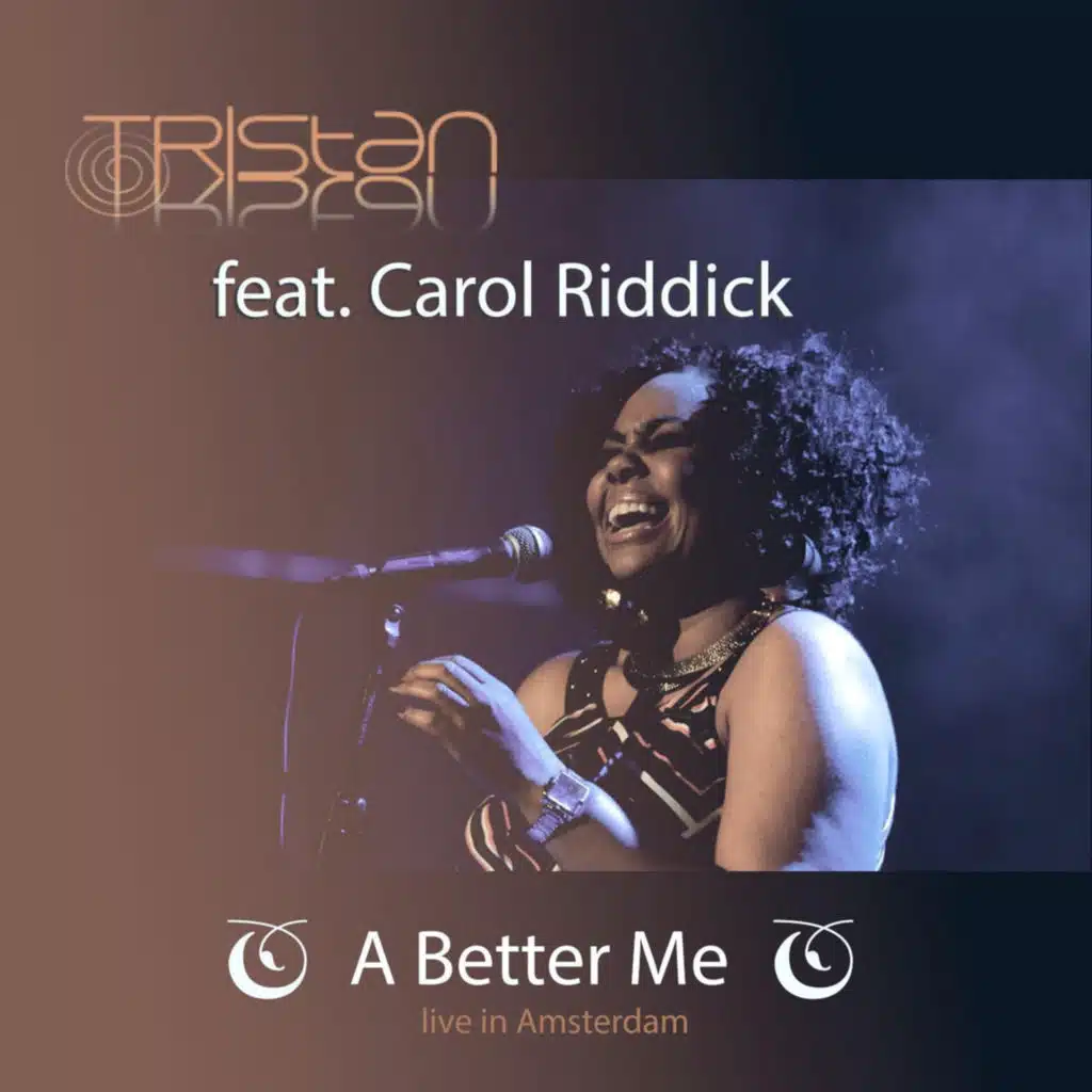 A Better Me (feat. Carol Riddick) [Live In Amsterdam]