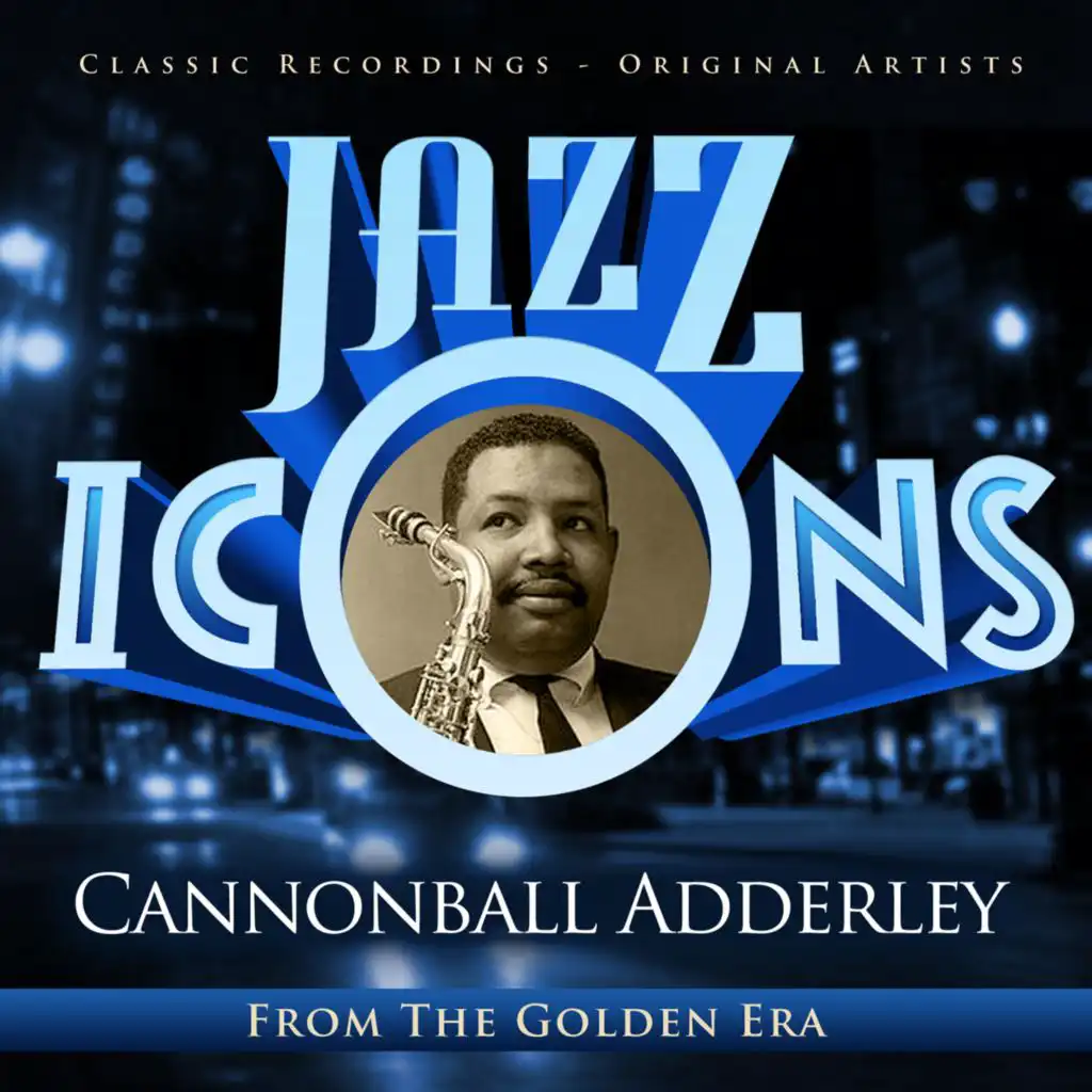 Cannonball Adderley - Jazz Icons from the Golden Era