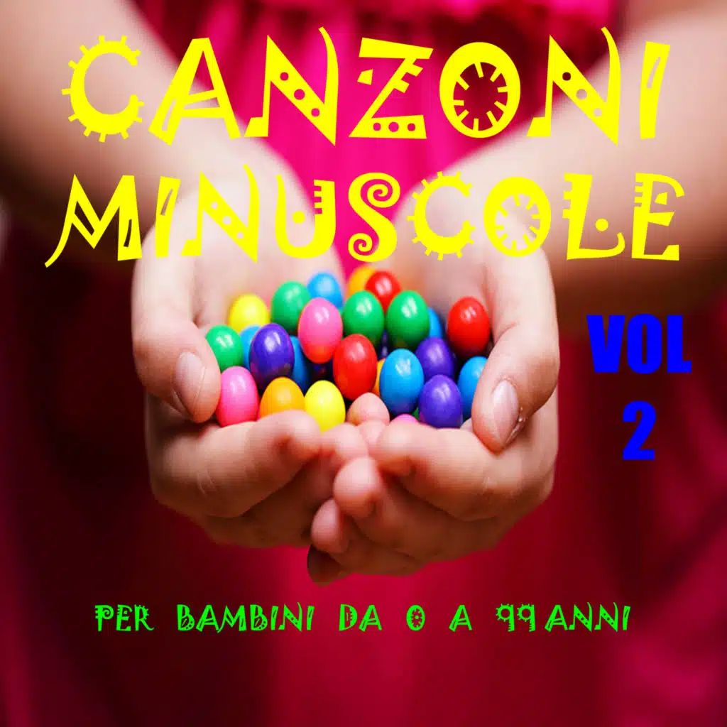 Canzoni minuscole Vol. 2 (Per bambini da 0 a 99 anni)