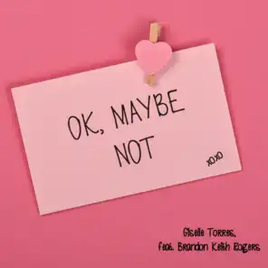 Ok, Maybe Not (feat. Brandon Keith Rogers)
