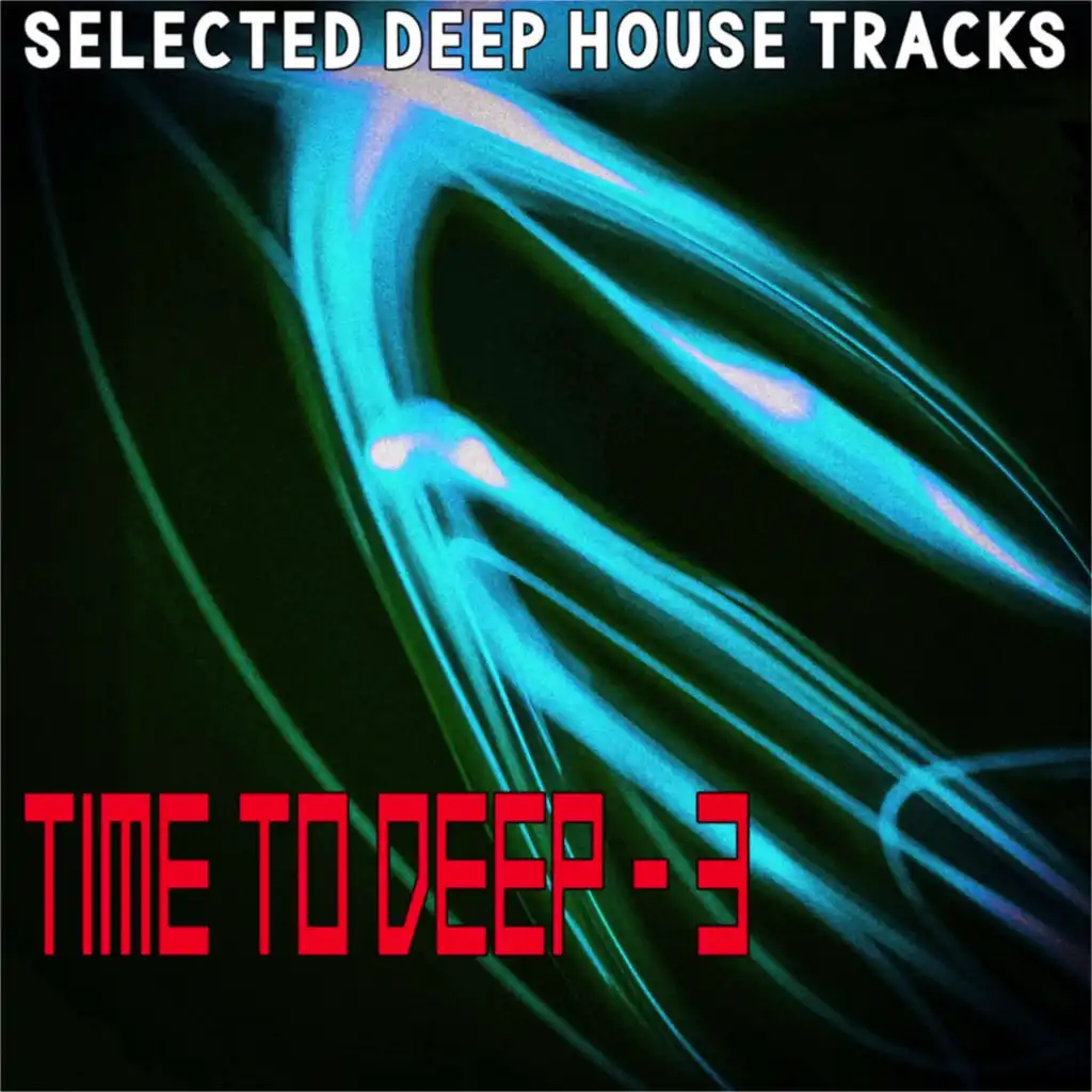 Time to Deep 3 (Selected Deep House Tracks)