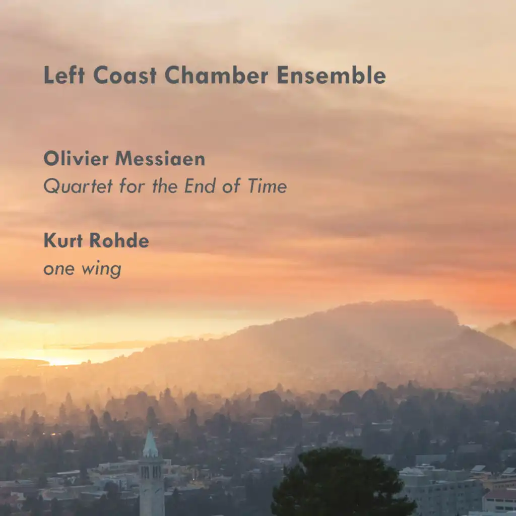 Olivier Messiaen: Quartet for the End of Time; Kurt Rohde: one wing