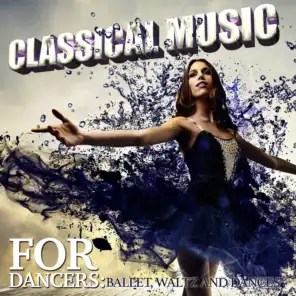 Classical Music for Dancers: Ballet, Waltz and Dances