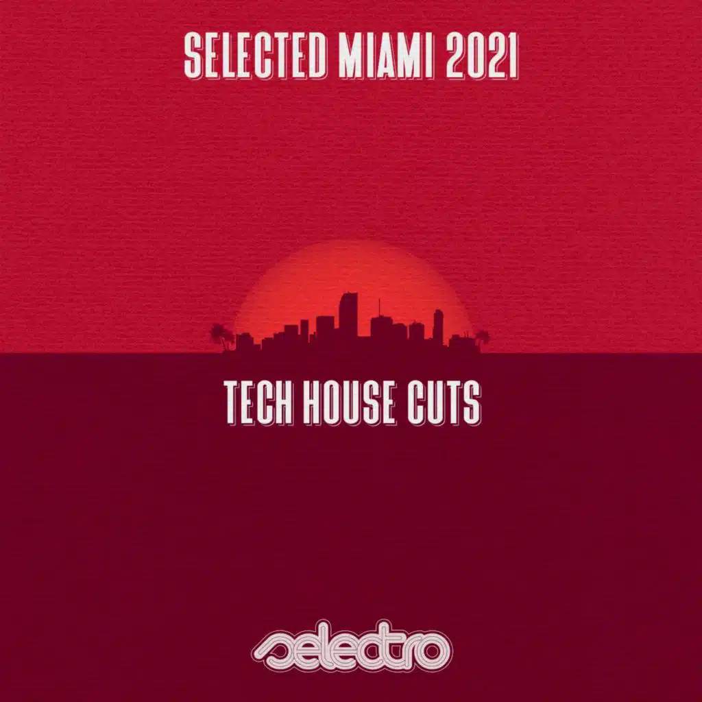 Selected MIAMI 2021/ Tech House Cuts