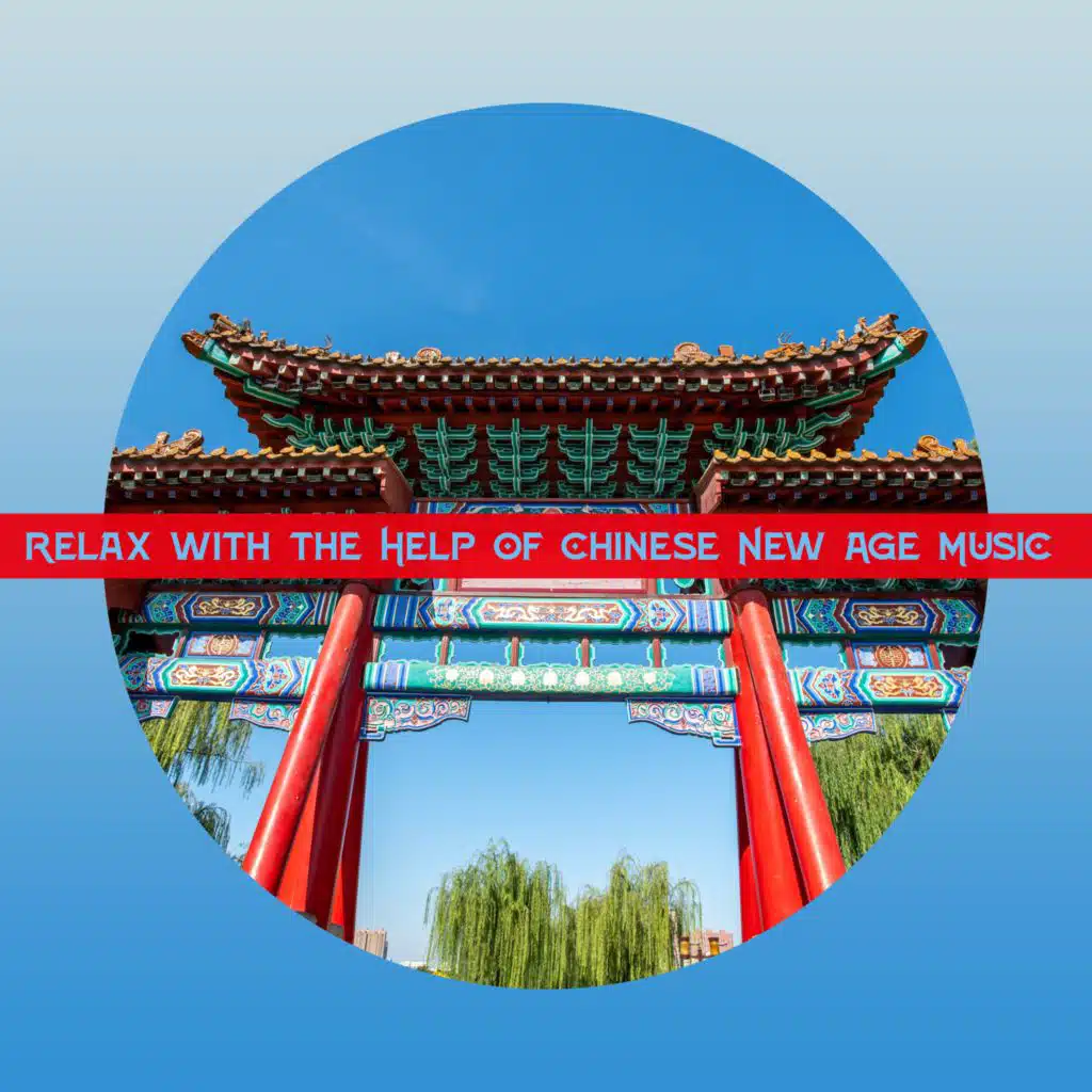 Relax with the Help of Chinese New Age Music (Meditation, Relax and Drift Away to China)
