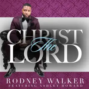 Christ The Lord (feat. Ashley Howard)