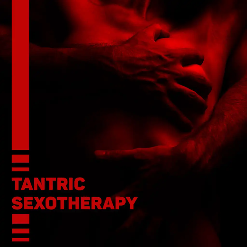 Tantric Sexotherapy - Chilling Sensual Music for Sex, Erotic Massage, Dark Shades of Kamasutra, Sexual Yoga Healing, Sexuality Beats