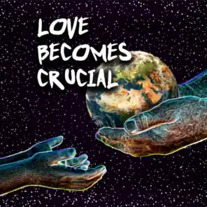 Love Becomes Crucial (feat. Dr. Cornel West & Bootsy Collins)