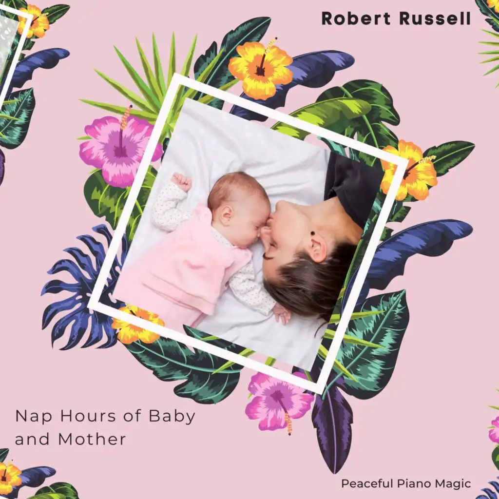 Nap Hours Of Baby And Mother (Peaceful Piano Magic)