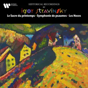 Stravinsky: Le Sacre du printemps, Symphonie de psaumes & Les Noces