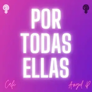 Por Todas Ellas (feat. Angel P. <3)
