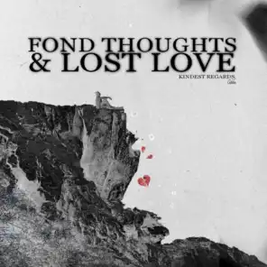 Fond Thoughts & Lost Love