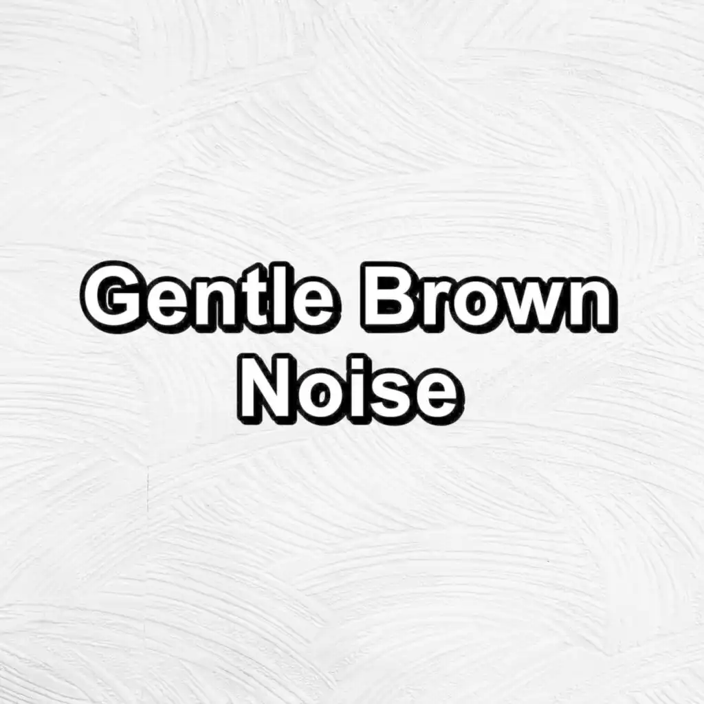 Gentle Brown Noise