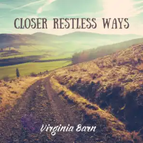 Closer Restless Ways