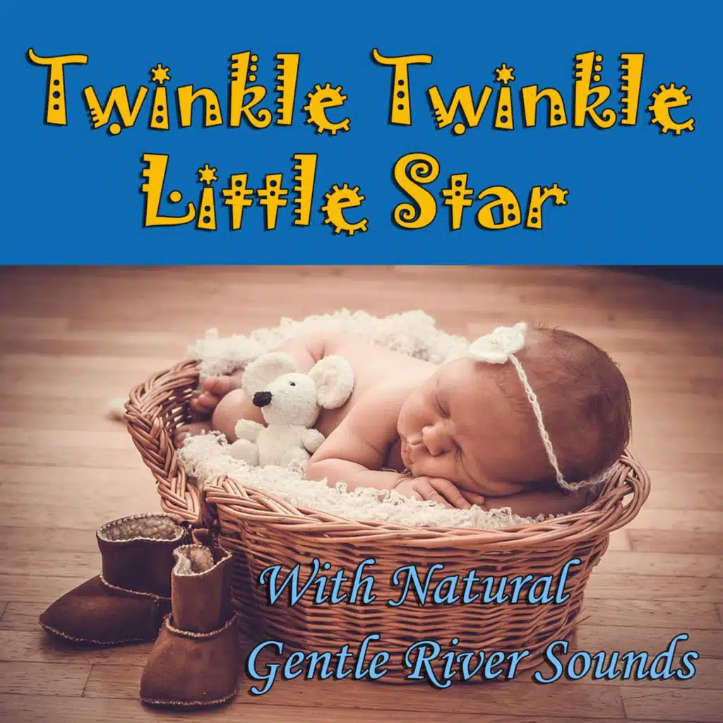 Twinkle Twinkle Little Star With Natural Gentle River Sounds (Feat. Salvatore Marletta) (Lullabies To Put a Baby To Sleep - Sleep Music - Nature Sounds)