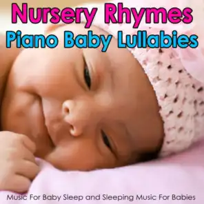 Nursery Rhymes Piano Baby Lullabies: Music For Baby Sleep and Sleeping Music For Babies