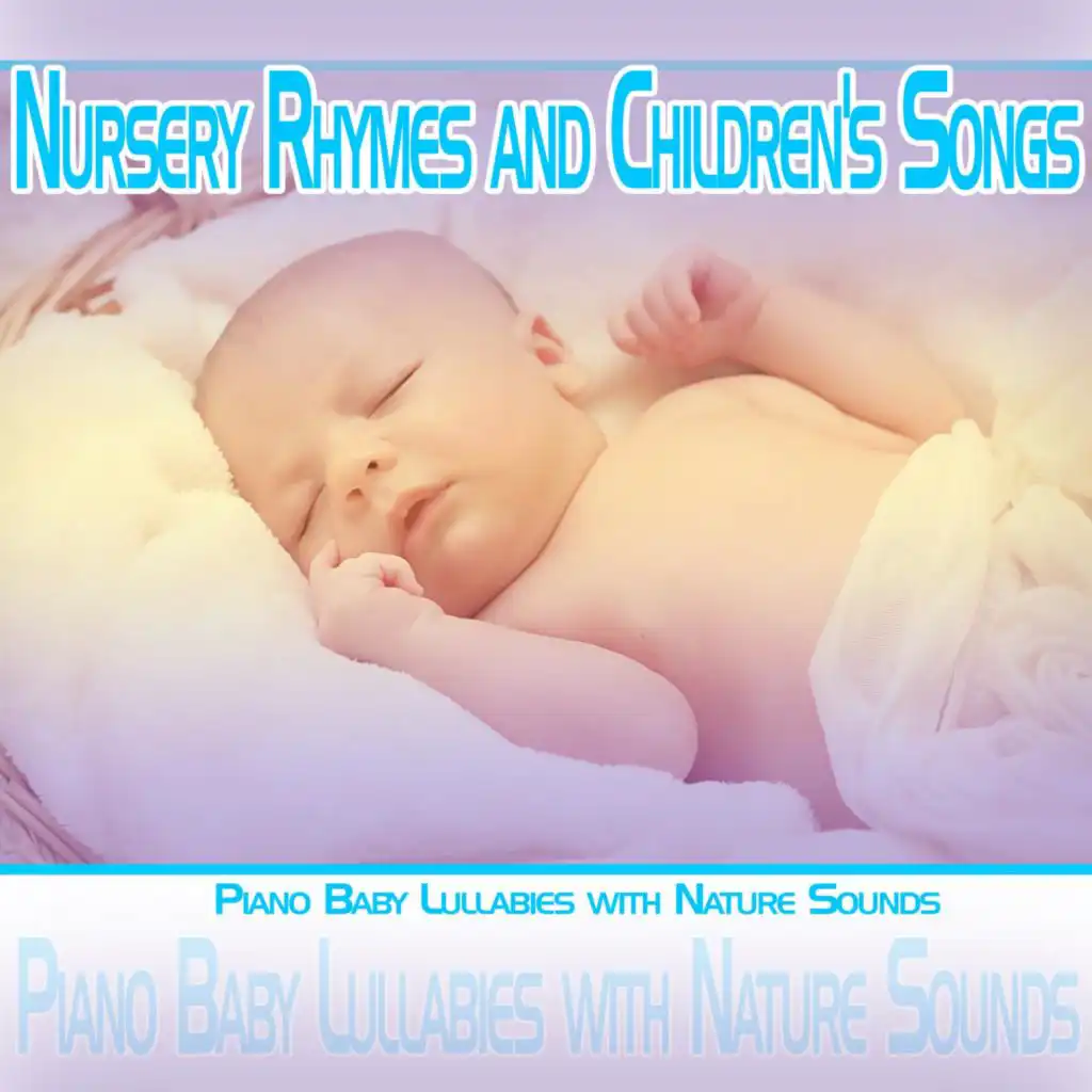 Nursery Rhymes and Children's Songs: Piano Baby Lullabies with Nature Sounds