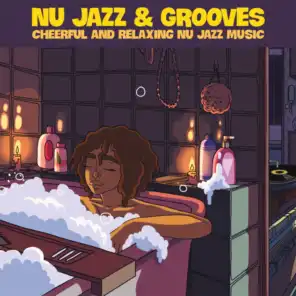 Nu Jazz & Grooves (Cheerful and Relaxing Nu Jazz Music)