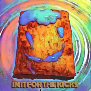 In It for the Kicks (feat. Grizz2Goofy, Brando & Seed)