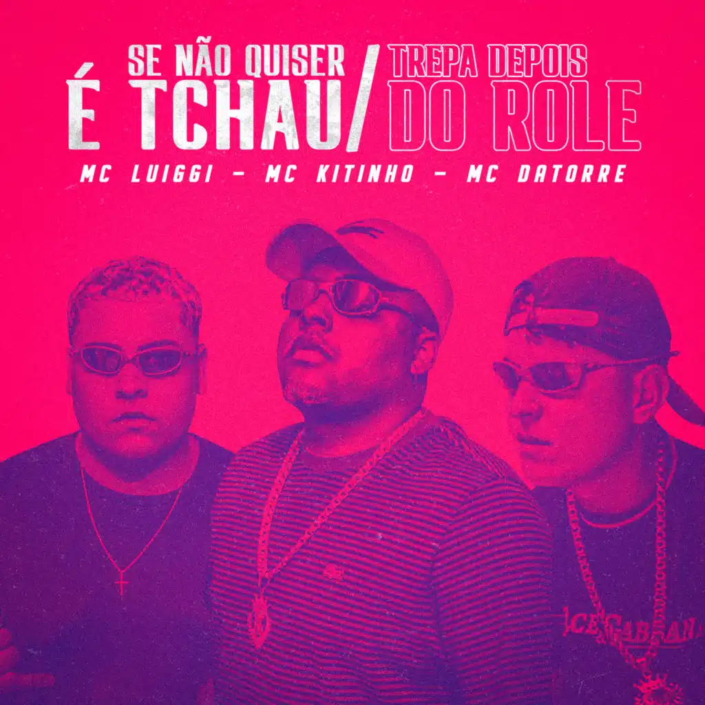 Se Não Quiser é Tchau / Trepa Depois do Role