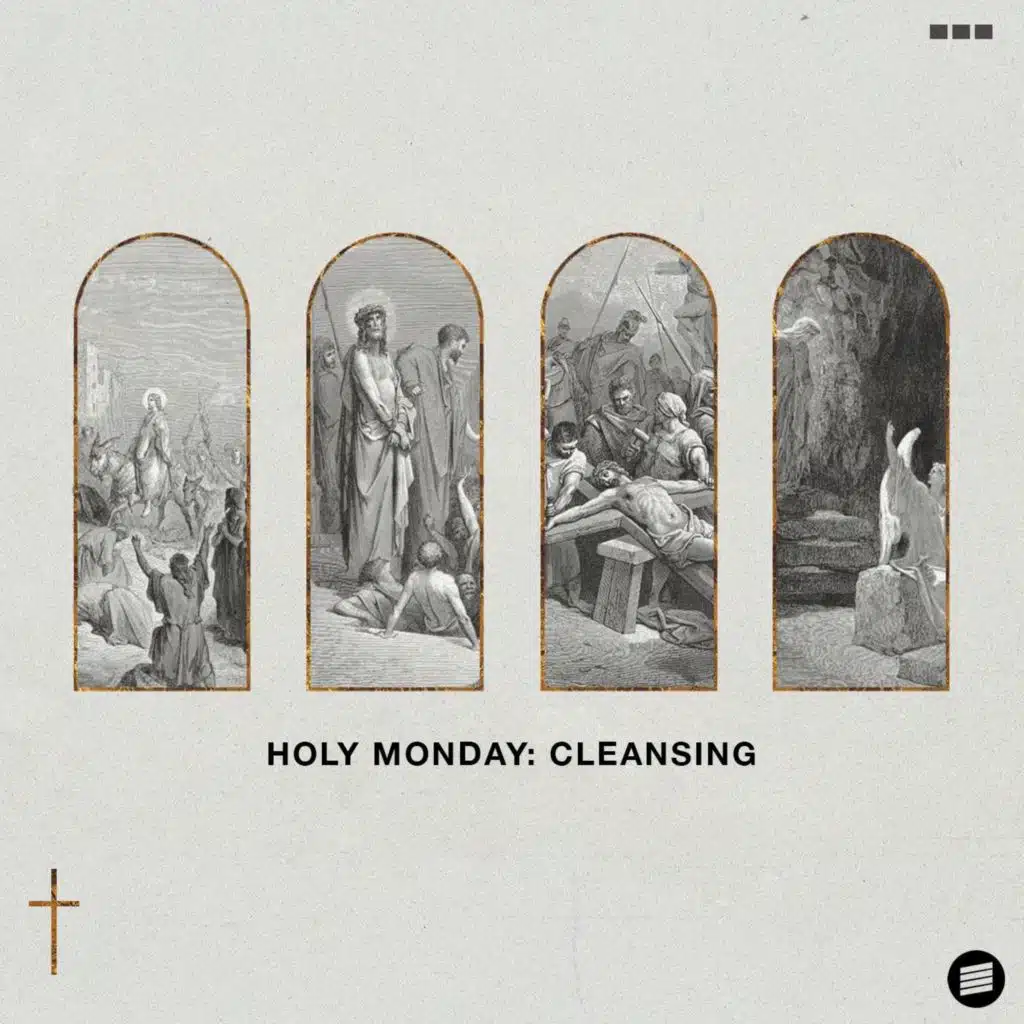 Holy Monday: Cleansing