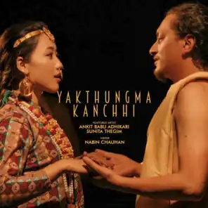 Yakthungma Kanchhi (feat. Ankit Babu Adhikari & Sunita Thegim)