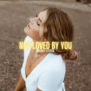 Not Loved By You