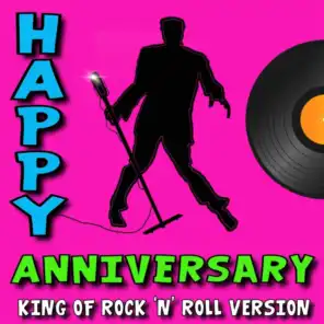 Happy Anniversary (King of Rock ‘n’ Roll Version)