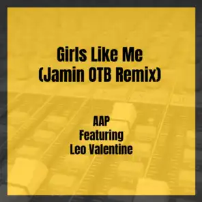 Girls Like Me (Jamin OTB Remix) [feat. Leo Valentine]
