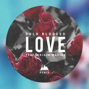 Cold Blooded Love (Arc North Remix) [feat. Krista Marina]