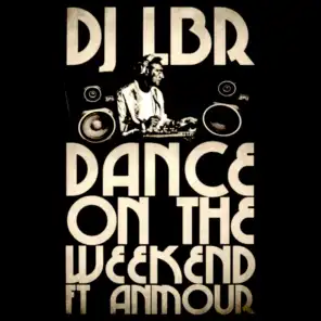 Dance on the Weekend (Club Mix) [feat. Anmour]