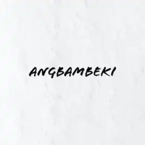 Angbambeki (feat. Young Zyme & Sego)