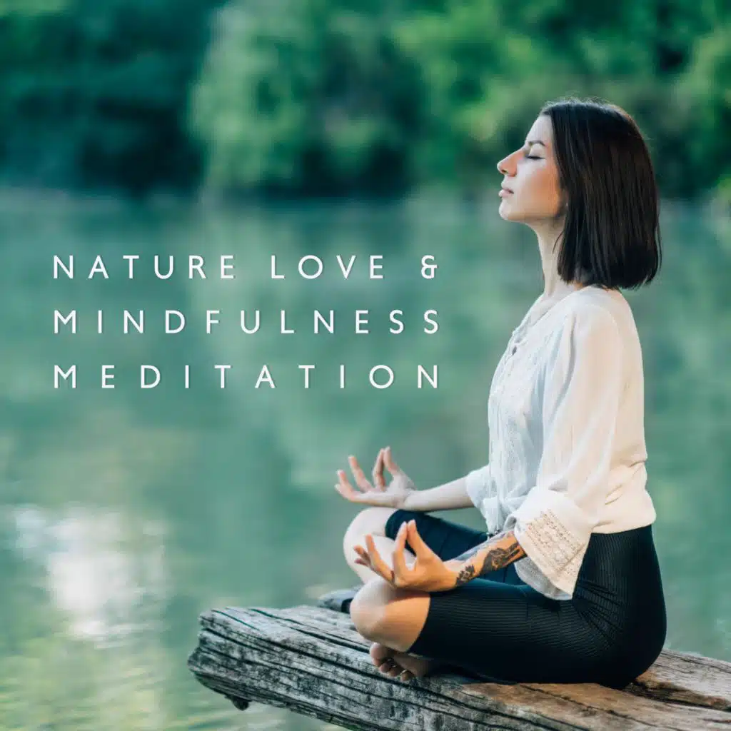 Nature Love & Mindfulness Meditation (Yoga Practice, Mind Journey, Freedom)