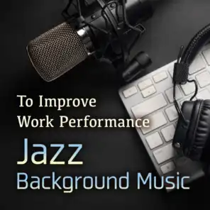 Jazz Background Music to Improve Work Performance
