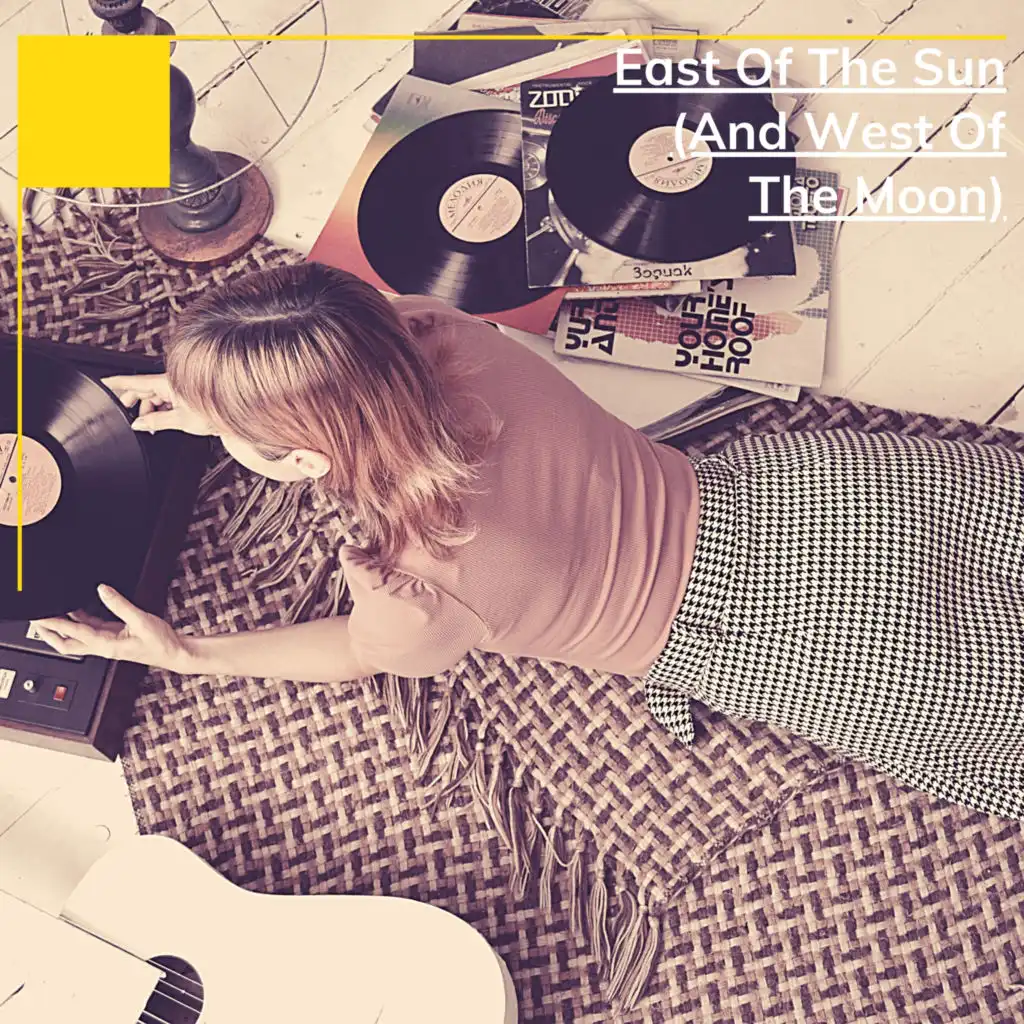East Of The Sun (And West Of The Moon)