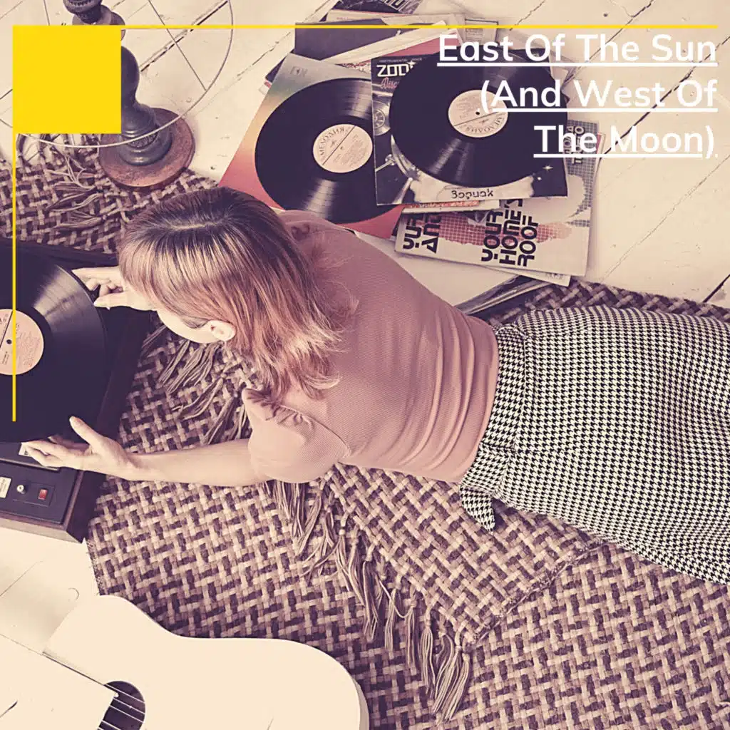 East Of The Sun (And West Of The Moon)