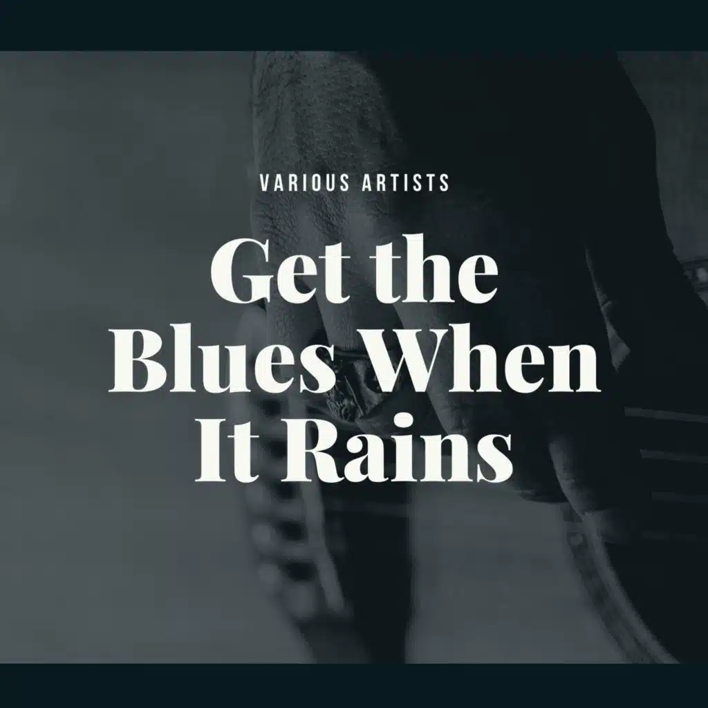 Get the Blues When It Rains
