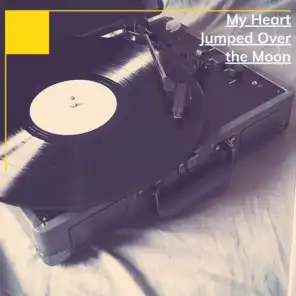 My Heart Jumped Over the Moon (feat. Jack Montrose)